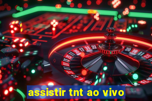 assistir tnt ao vivo